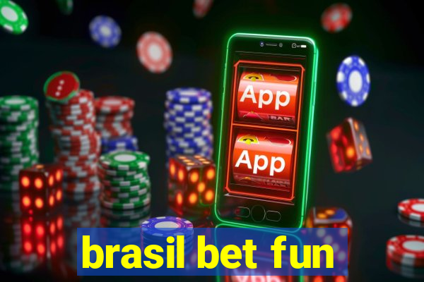 brasil bet fun